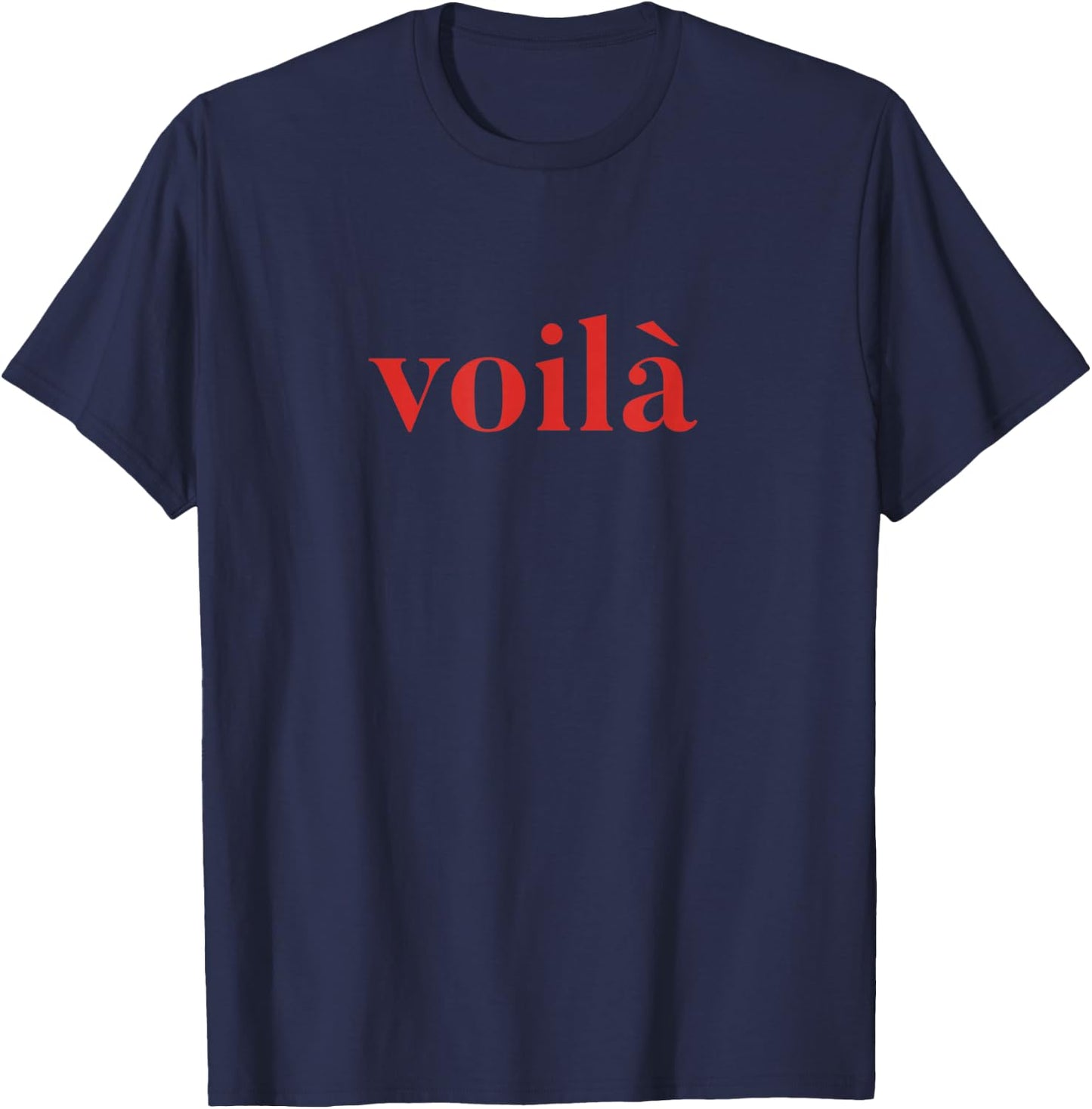 Voila, French Phrase, Statement T-Shirt - T-Shirt | Navy