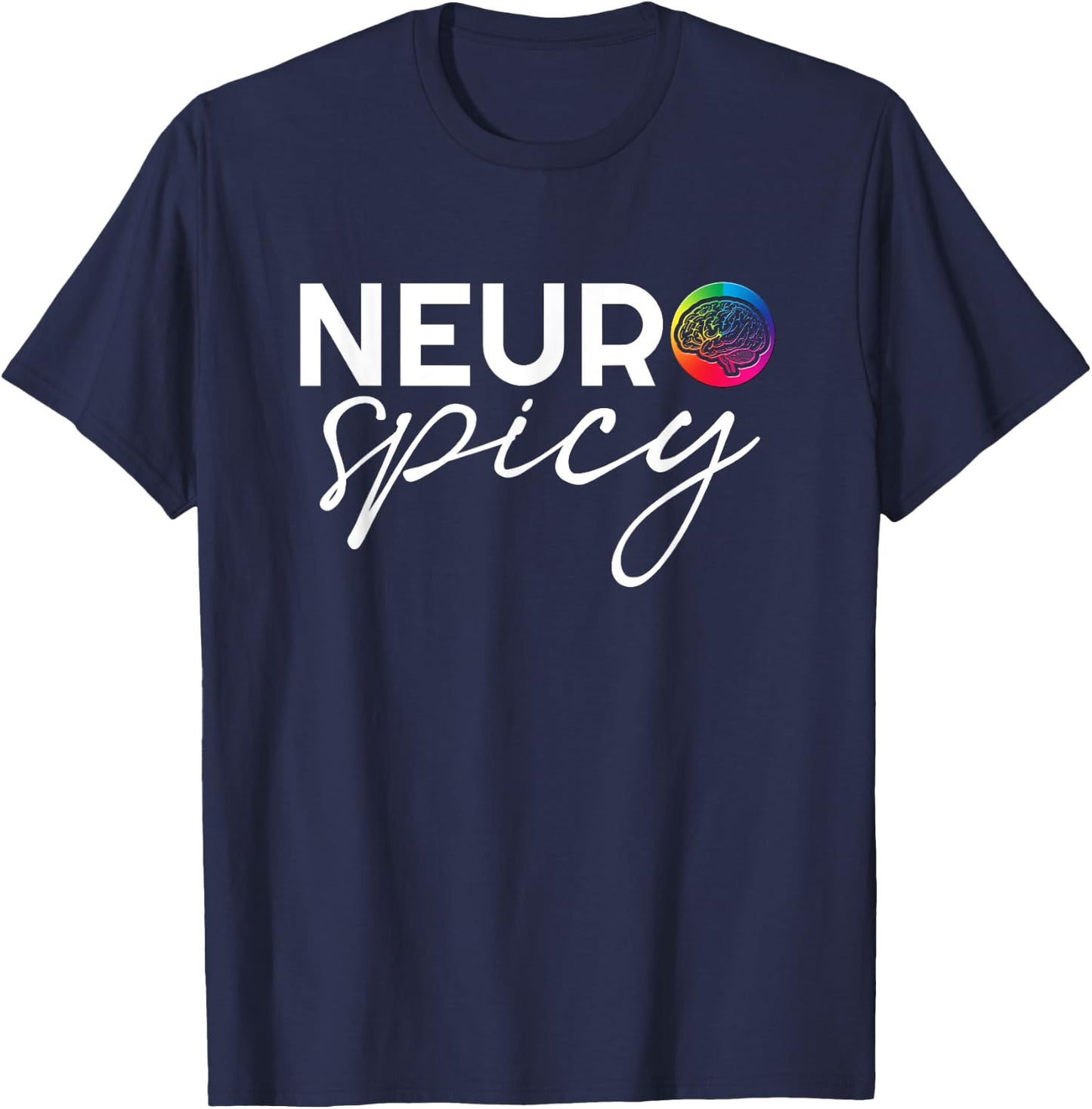 Neurodiversity - Neurospicy Neuro Spicy Shirt - Neurospicy T-Shirt - T-Shirt | Navy