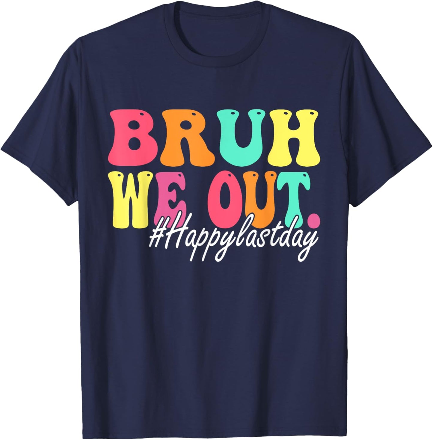 Bruh We Out Happy Last Day Of School Teacher Boy Girl Summer T-Shirt - T-Shirt | Navy