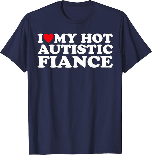 I Love My Hot Autistic Fiance Autism Awareness Support Wear T-Shirt - T-Shirt | Navy