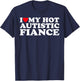 I Love My Hot Autistic Fiance Autism Awareness Support Wear T-Shirt - T-Shirt | Navy