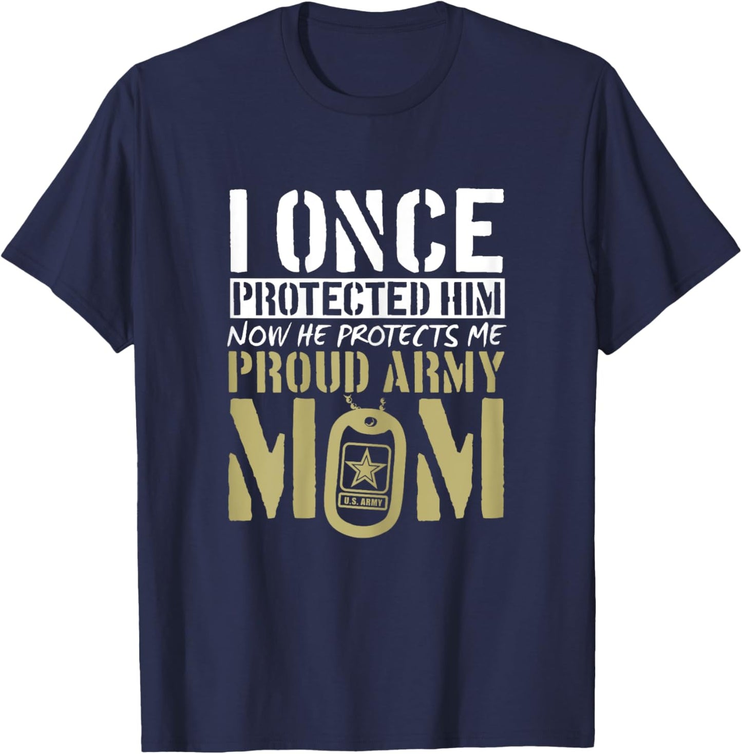 Proud Army Mom Shirt Gift | I Once Protected Him T-Shirt - T-Shirt | Navy