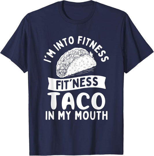 I'm Into Fitness Fit'ness Taco in My Mouth - Taco Lover T-Shirt - T-Shirt | Navy