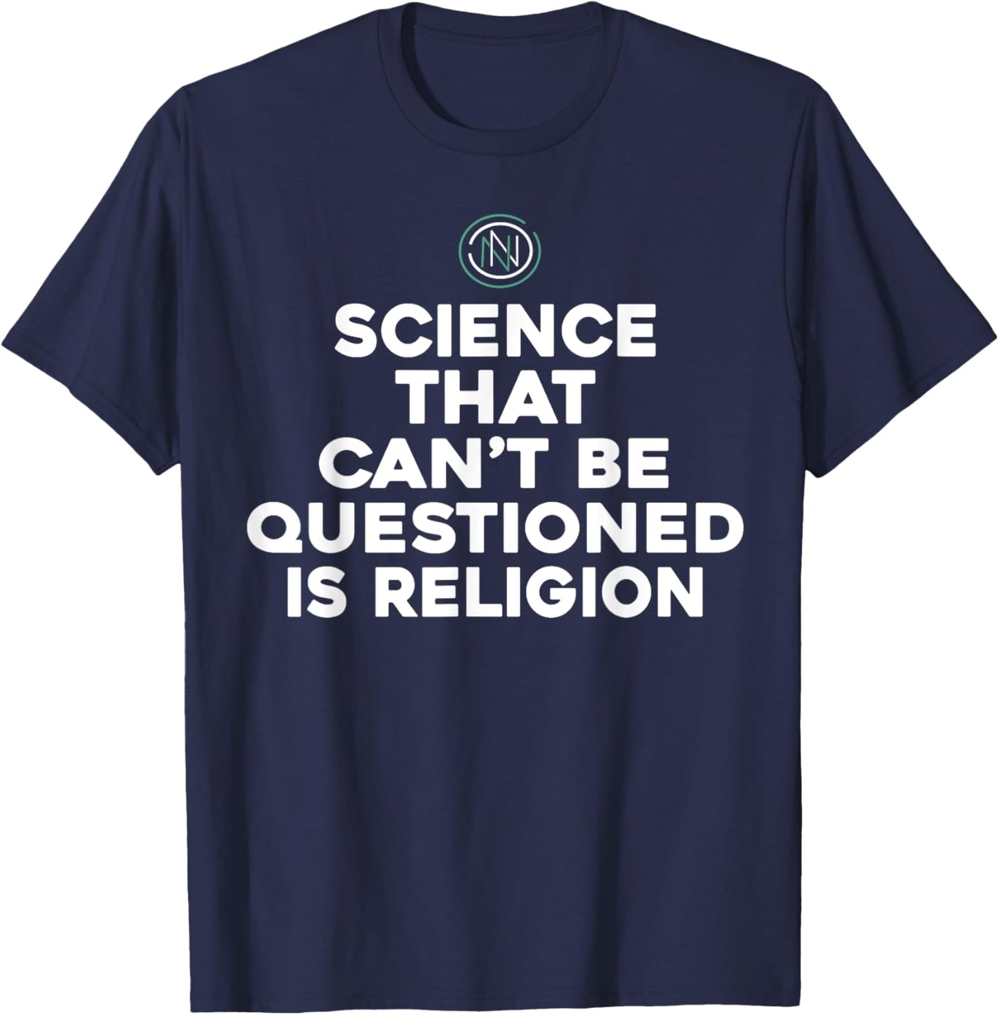 Science That Can't Be Questioned Is Religion T-Shirt - T-Shirt | Navy