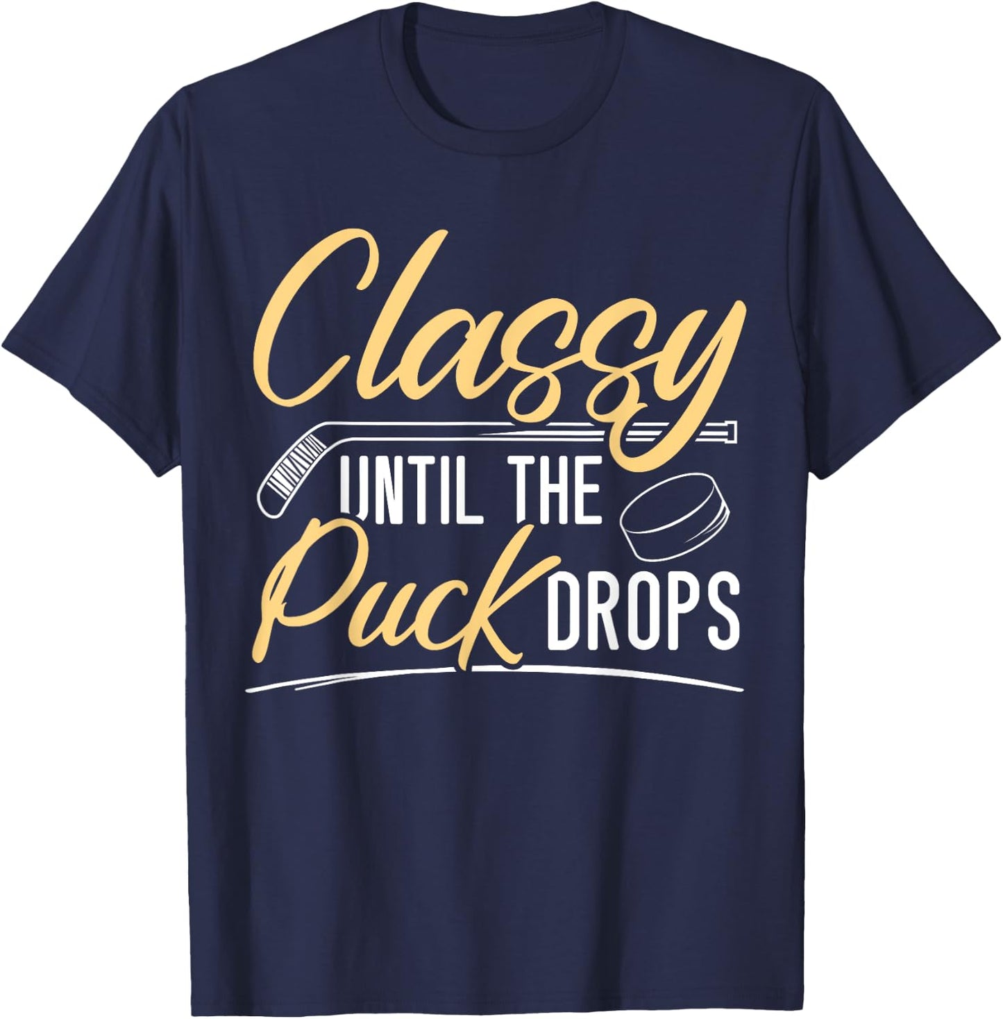 Classy Until The Puck Drops Hockey Stick Sport Lover T-Shirt - T-Shirt | Navy