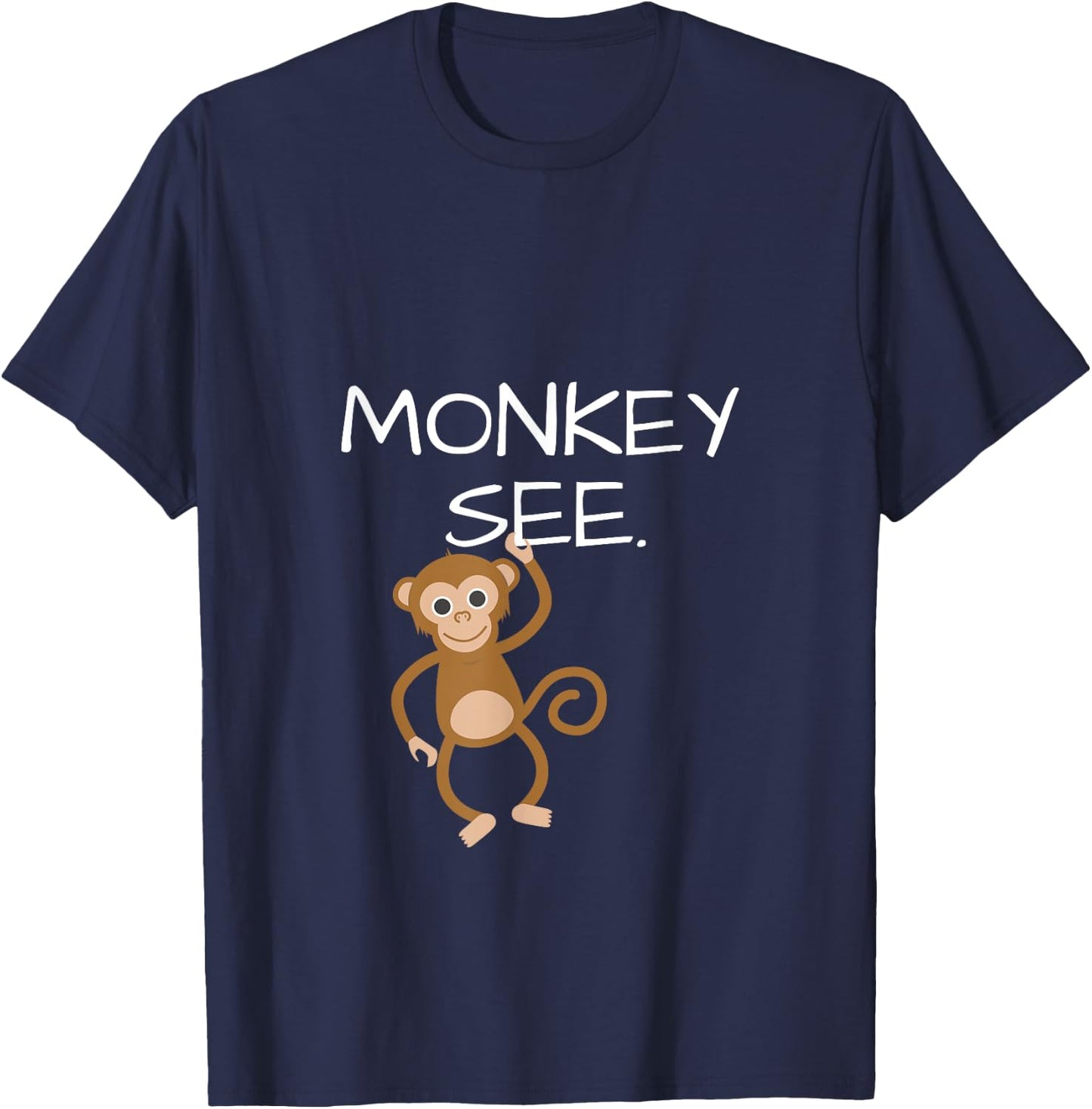 Monkey See Monkey Do Funny ; DOUBLESIDED T-Shirt - T-Shirt | Navy