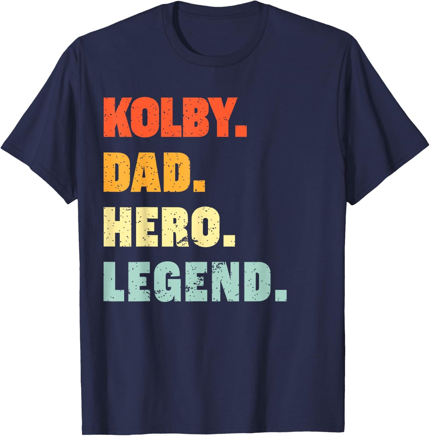 Kolby Dad Hero Legend Personalized Custom Name Fathers Day T-Shirt - T-Shirt | Navy