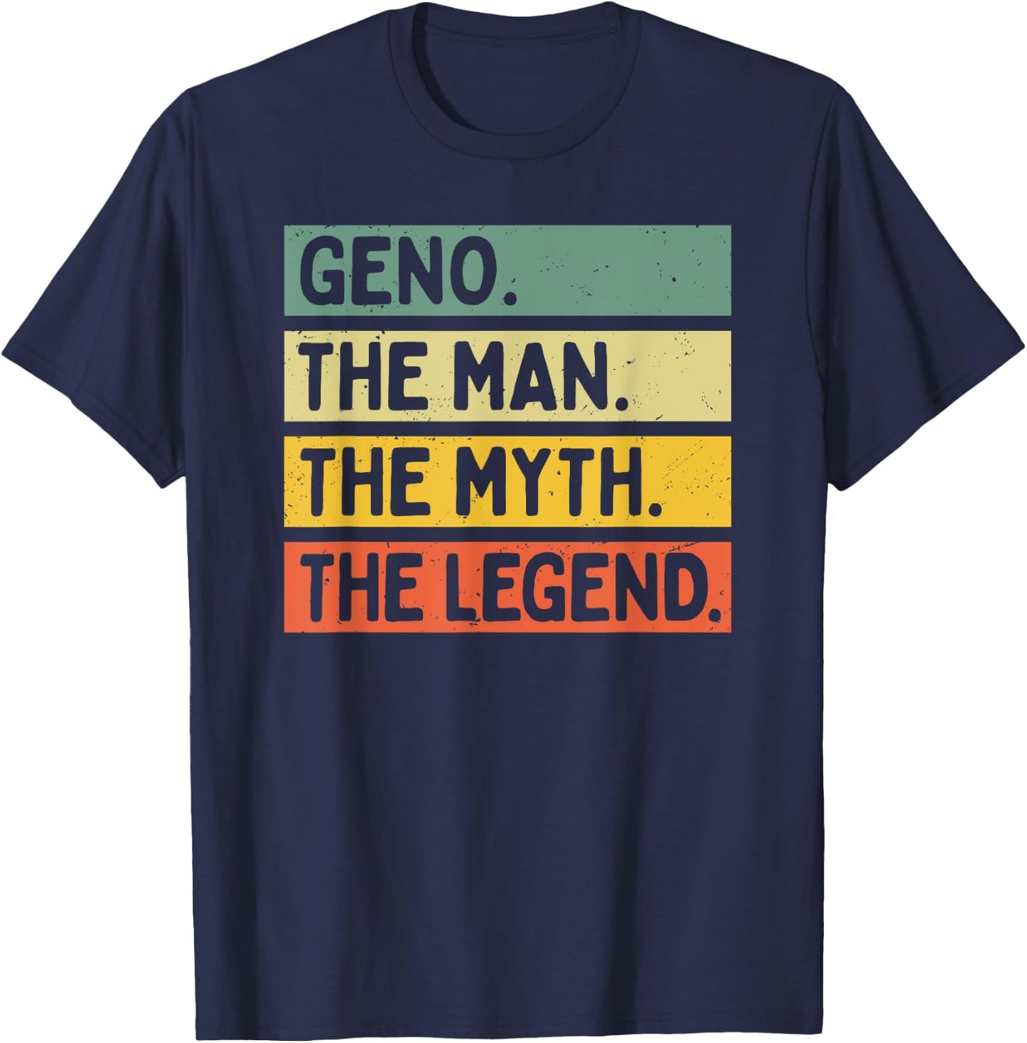 Geno The Man The Myth The Legend Funny Personalized Quote T-Shirt - T-Shirt | Navy