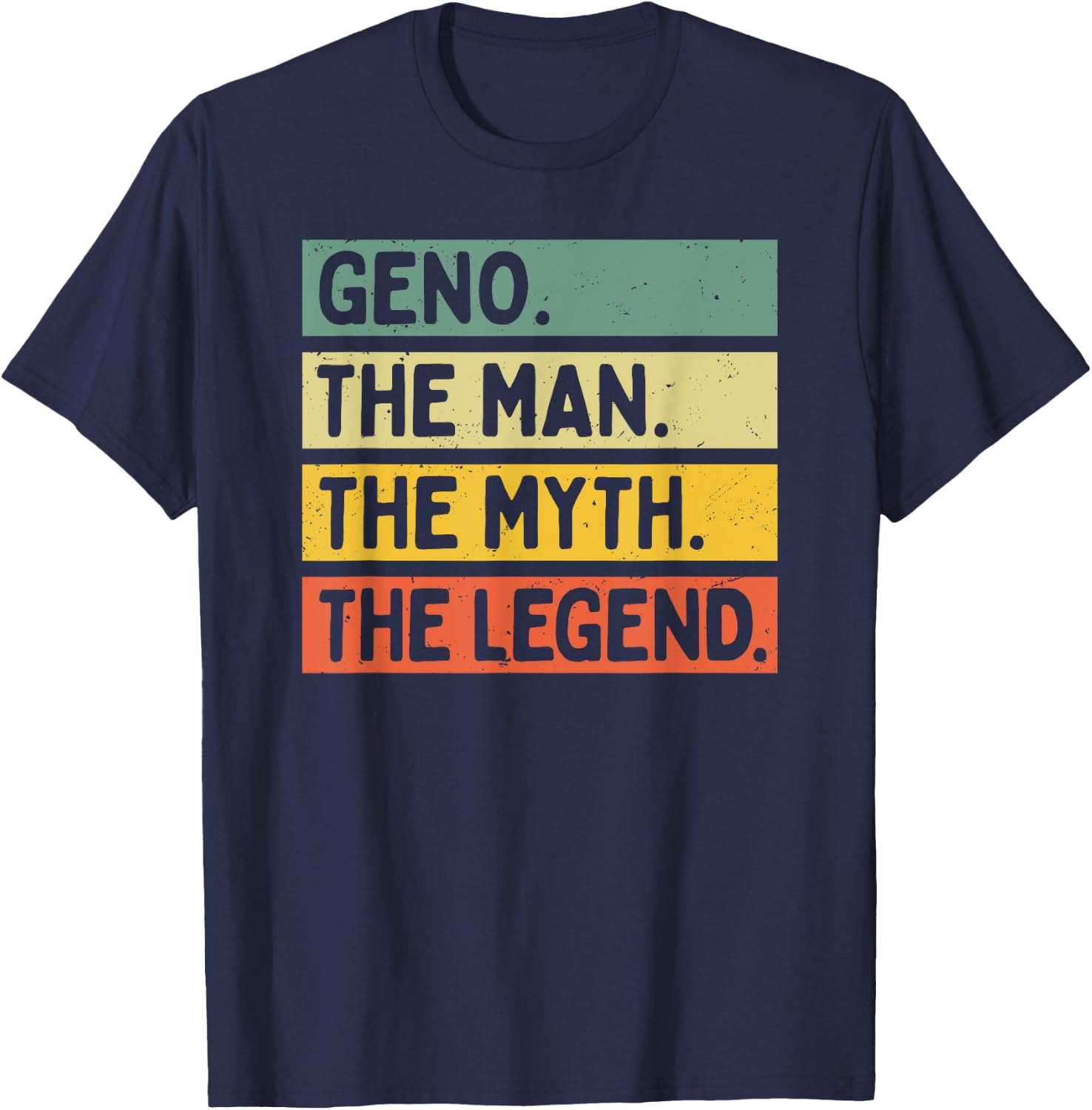 Geno The Man The Myth The Legend Funny Personalized Quote T-Shirt - T-Shirt | Navy