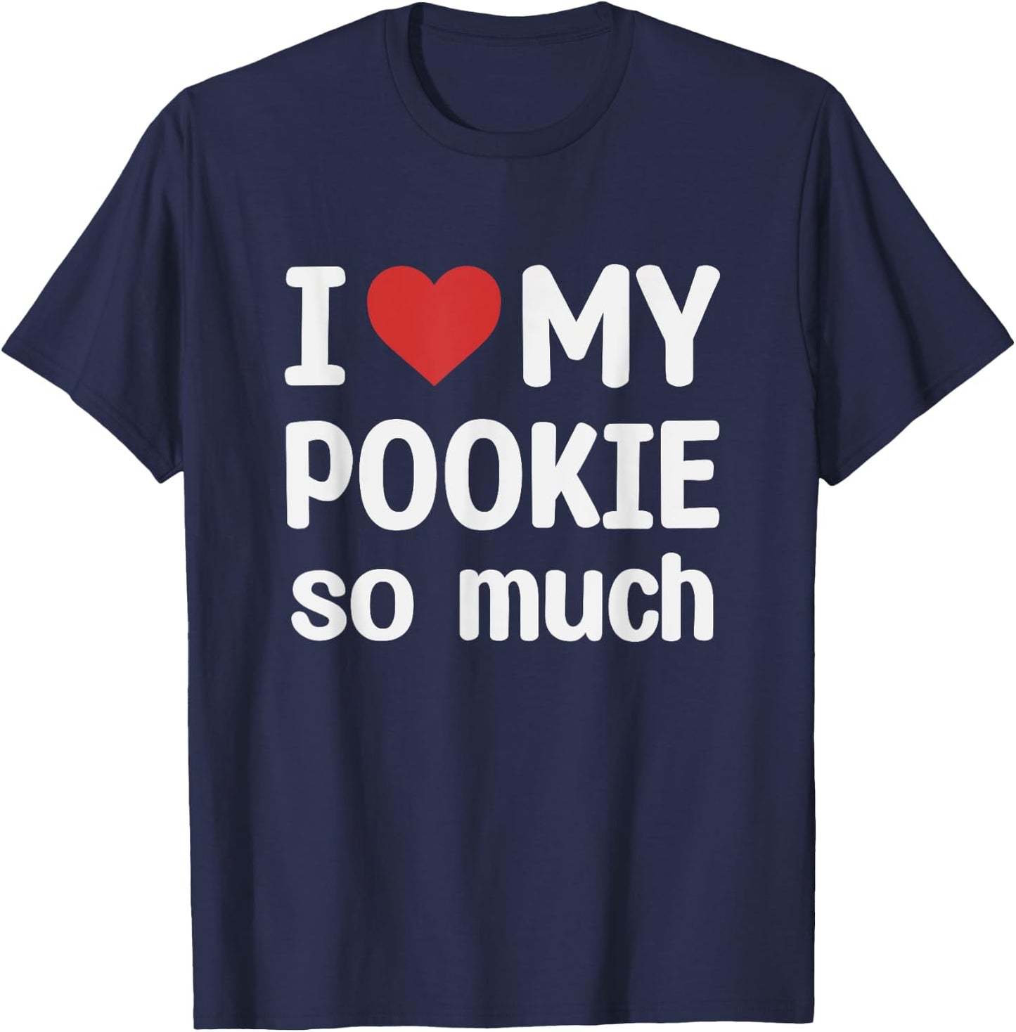 I Love My Pookie So Much - I Heart My Pookie T-Shirt - T-Shirt | Navy