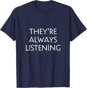 They're Always Listening T-Shirt - T-Shirt | Navy