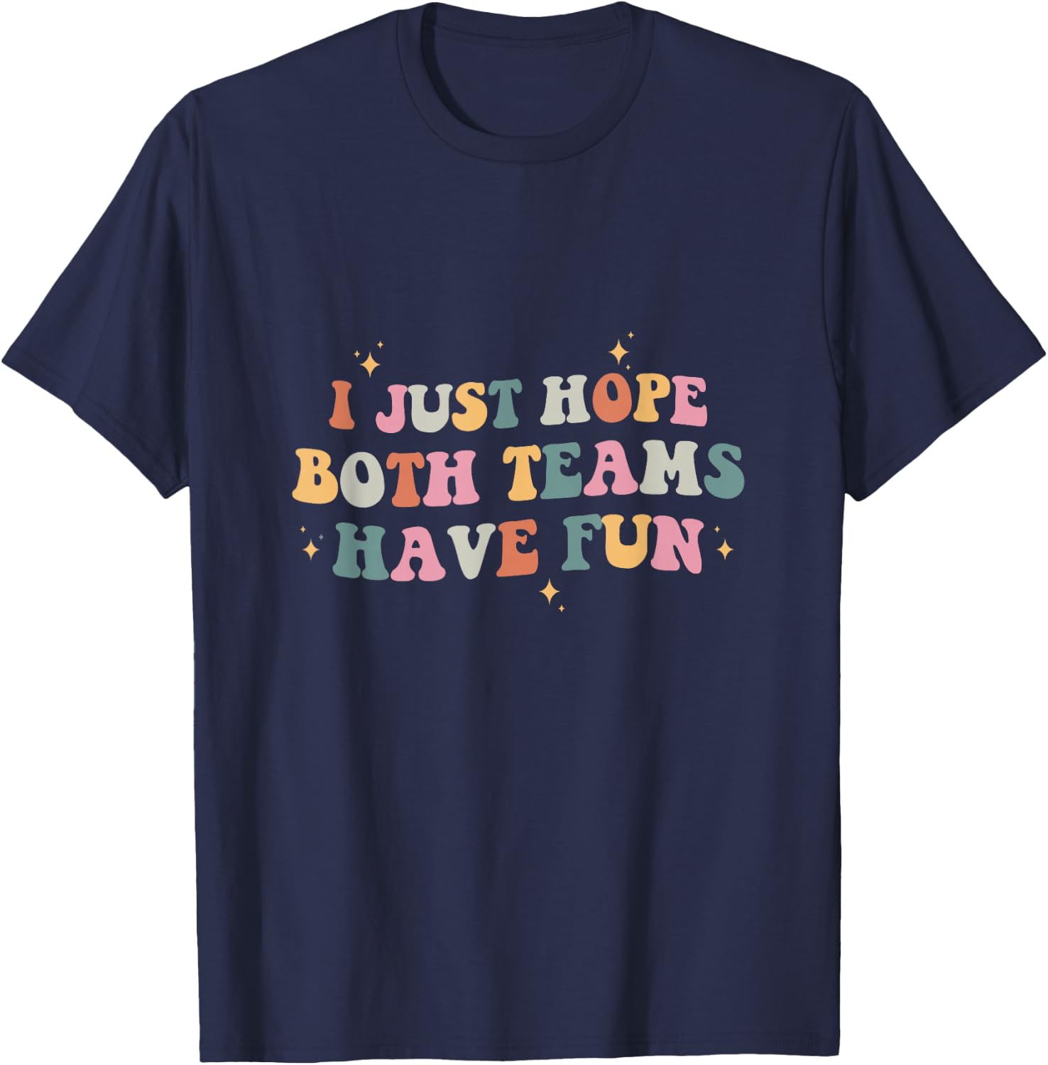 I Just Hope Both Teams Have Fun Retro Groovy T-Shirt - T-Shirt | Navy