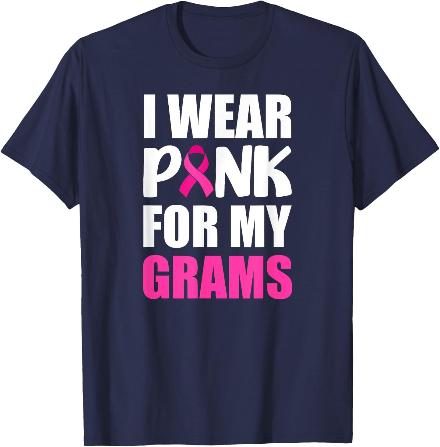 I Wear Pink For My Grams Pink Ribbon Breast Cancer Awareness T-Shirt - T-Shirt | Navy