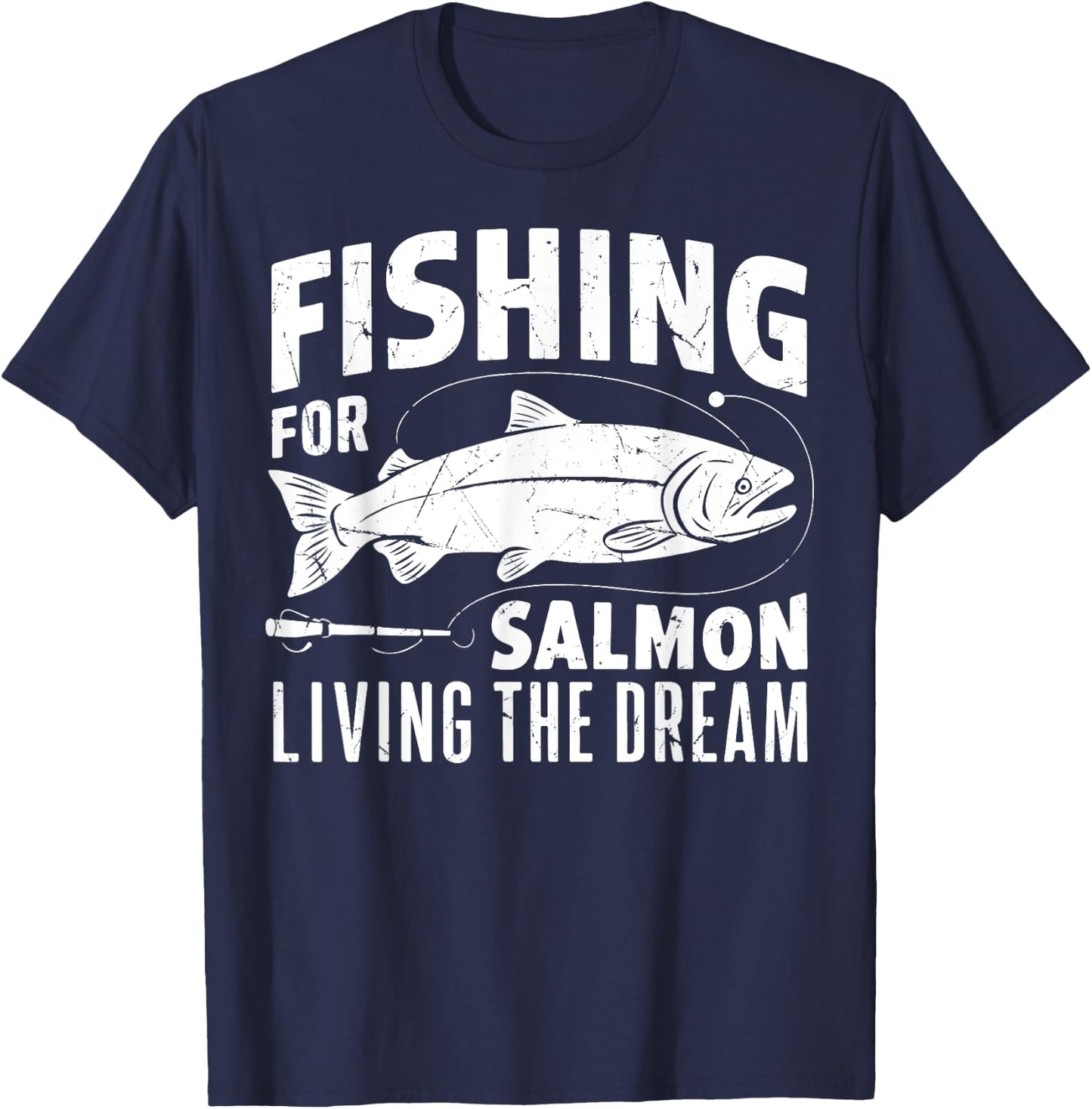 Fishing for Salmon Living the Dream Salmon Fishing T-Shirt - T-Shirt | Navy