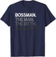 Bossman Boss Gift Man Myth The Legend T-Shirt - T-Shirt | Navy
