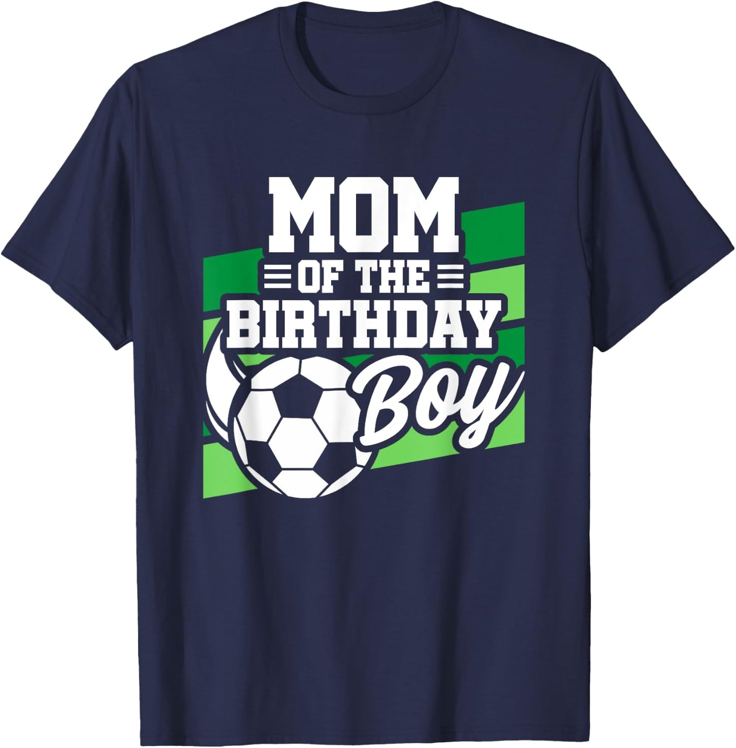 Soccer Birthday - Birthday Mom - Boys Soccer Birthday T-Shirt - T-Shirt | Navy