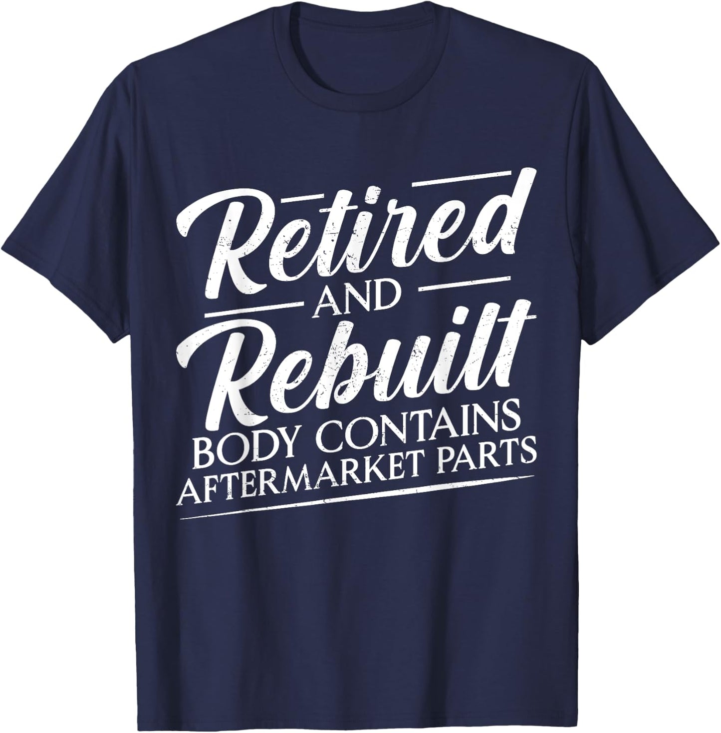 Retired And Rebuilt Body Contains Aftermarket Parts Vintage T-Shirt - T-Shirt | Navy