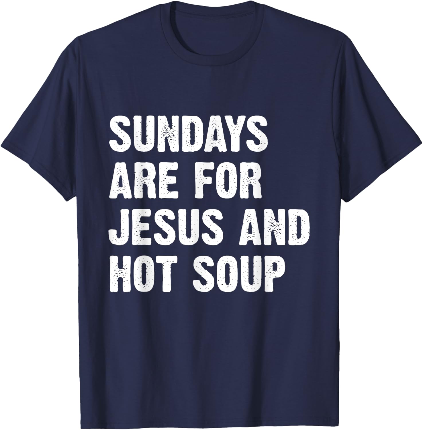 Sundays Are For Jesus And Hot Soup T-Shirt - T-Shirt | Navy