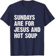Sundays Are For Jesus And Hot Soup T-Shirt - T-Shirt | Navy
