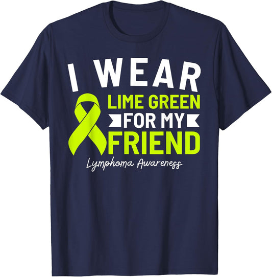 I Wear Lime Green For My Friend Lymphoma Awareness T-Shirt - T-Shirt | Navy