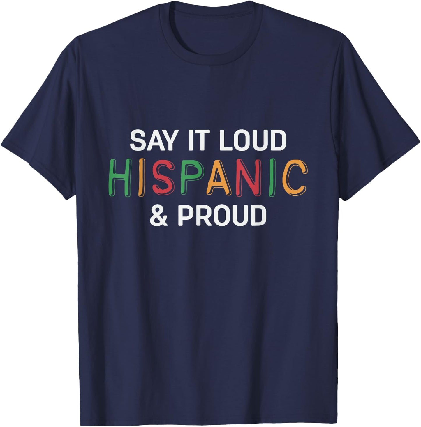 Say It Loud Hispanic & Proud Hispanic Heritage Month Latino T-Shirt - T-Shirt | Navy