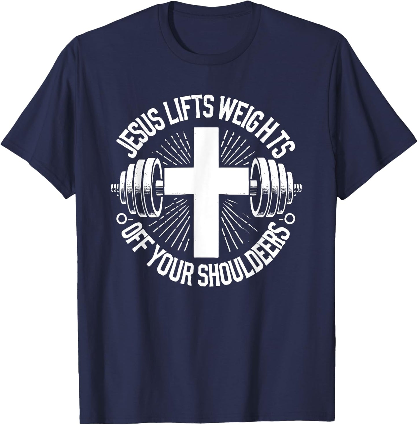 Jesus Lifts Weights Off Your Shoulders Gym Weightlifting , Small, Black T-Shirt - T-Shirt | Navy