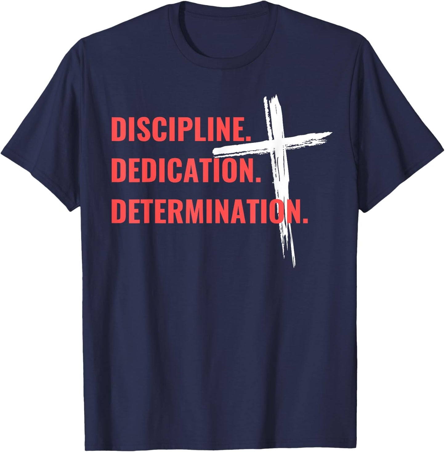 Discipline Dedication Determination Christian Workout Cross T-Shirt - T-Shirt | Navy