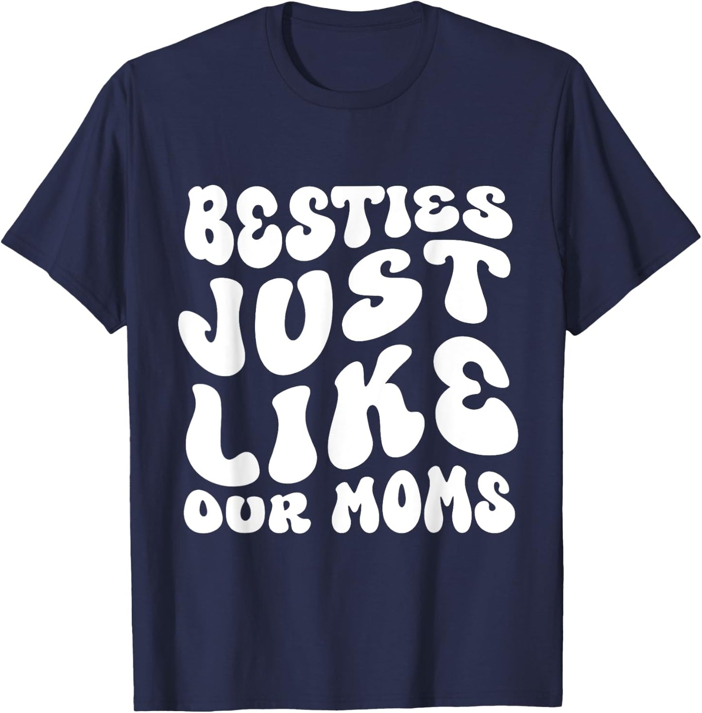 Besties Just Like Our Moms For Baby Announcement Best Friend T-Shirt - T-Shirt | Navy
