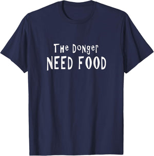 The Donger Need Food Funny T-Shirt - T-Shirt | Navy