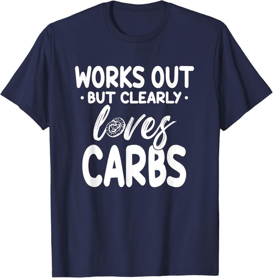 Works Out But Clearly Loves Carbs Funny Fitness T-Shirt - T-Shirt | Navy