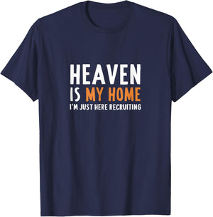 Heaven Is My Home I'm Just Here Recruiting I Bible Christian T-Shirt - T-Shirt | Navy
