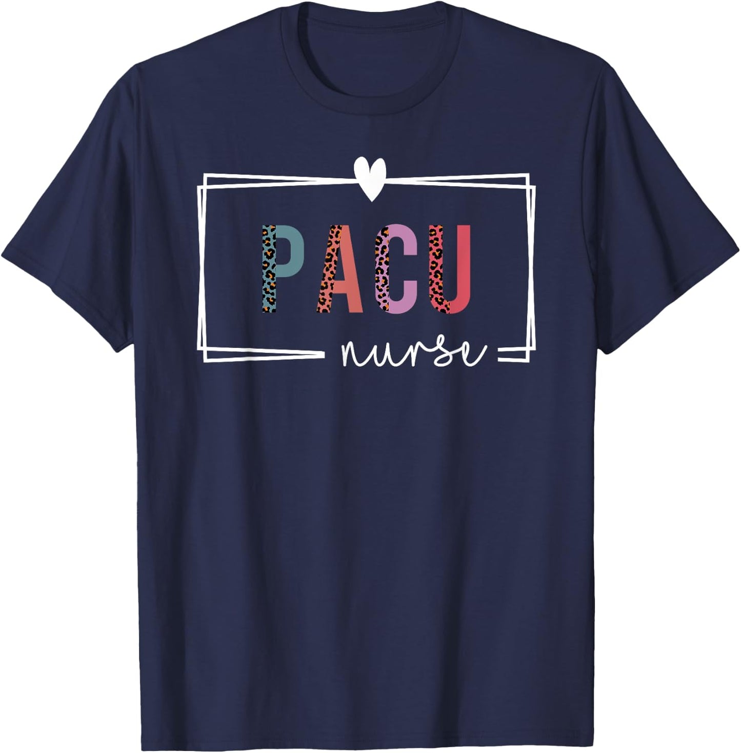 PACU Nurse Post-Anesthesia Care Unit Nurse Nurses Day T-Shirt - T-Shirt | Navy