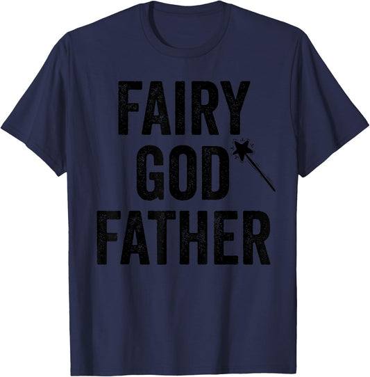 Fairy Godfather funny father's day dad uncle God father T-Shirt - T-Shirt | Navy