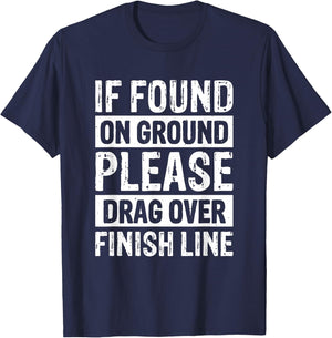 If Found On Ground Please Drag Over Finish Line T-Shirt - T-Shirt | Navy