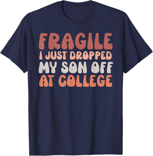 Fragile I Just Dropped My Son Off At College Pink Retro T-Shirt - T-Shirt | Navy