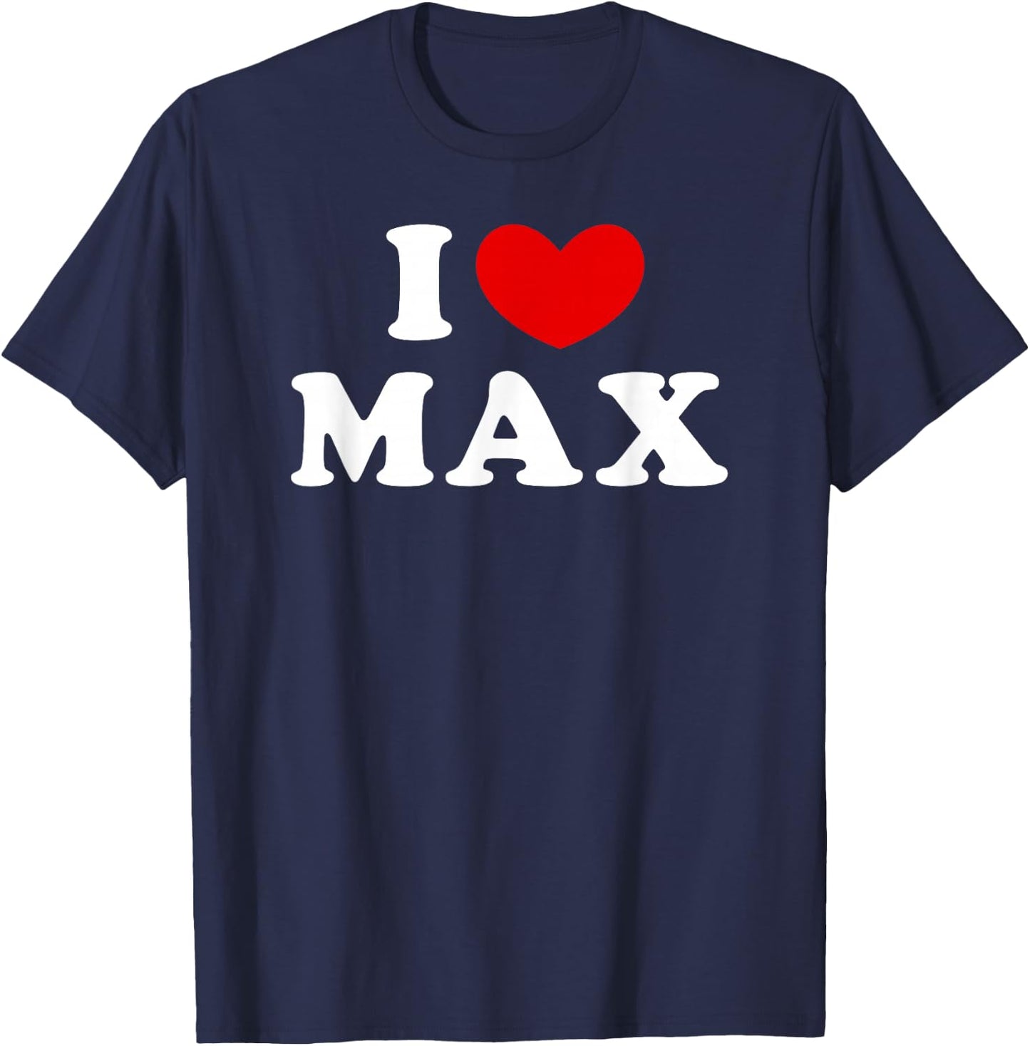 I Love Max, I Heart Max T-Shirt - T-Shirt | Navy