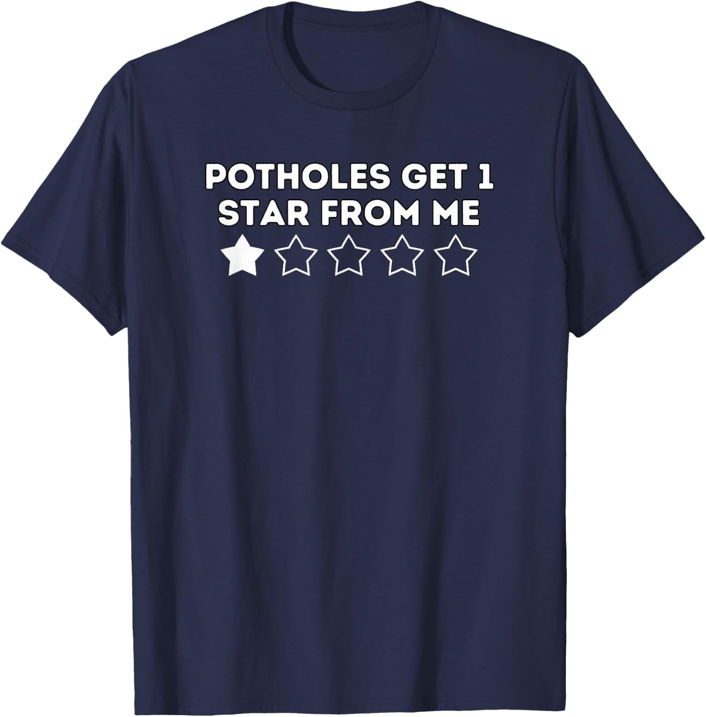 Potholes Get 1 Star Humor Design T-Shirt - T-Shirt | Navy