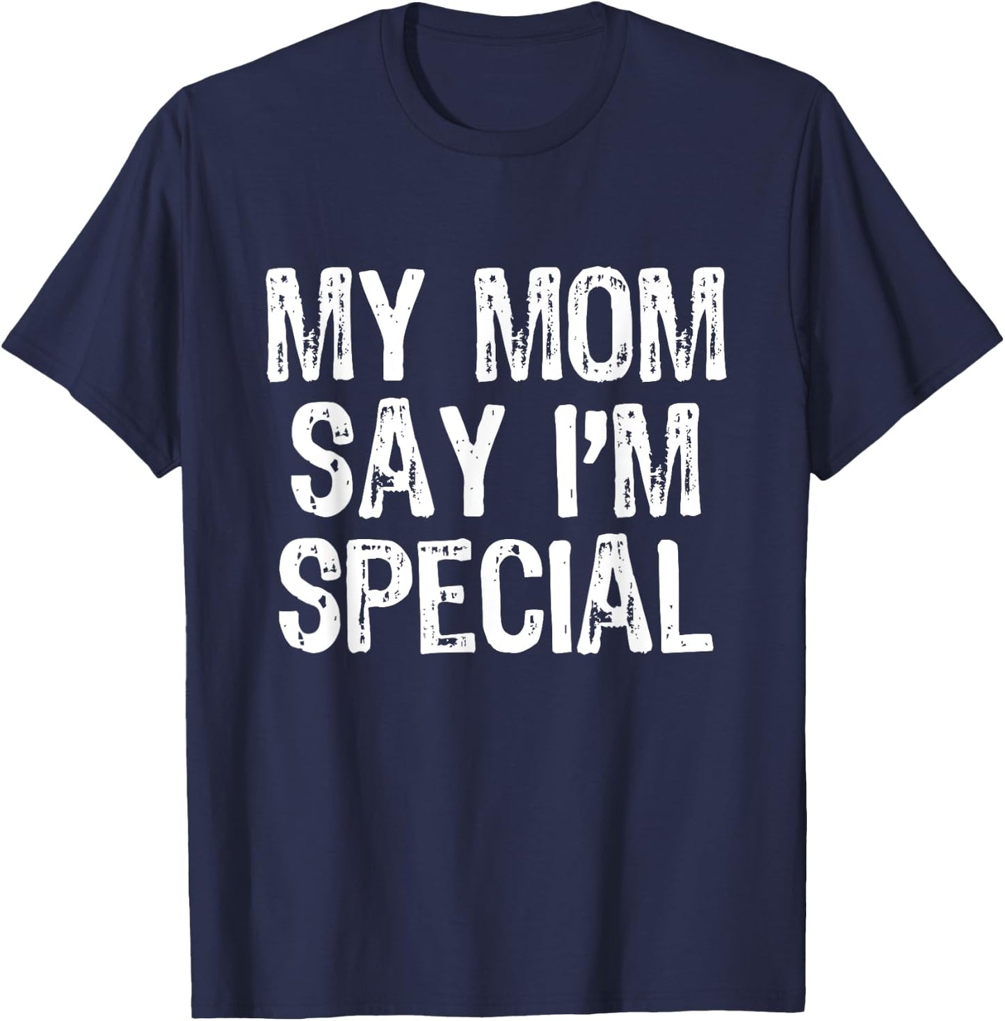 My Mom Says I'm Special T-Shirt - T-Shirt | Navy