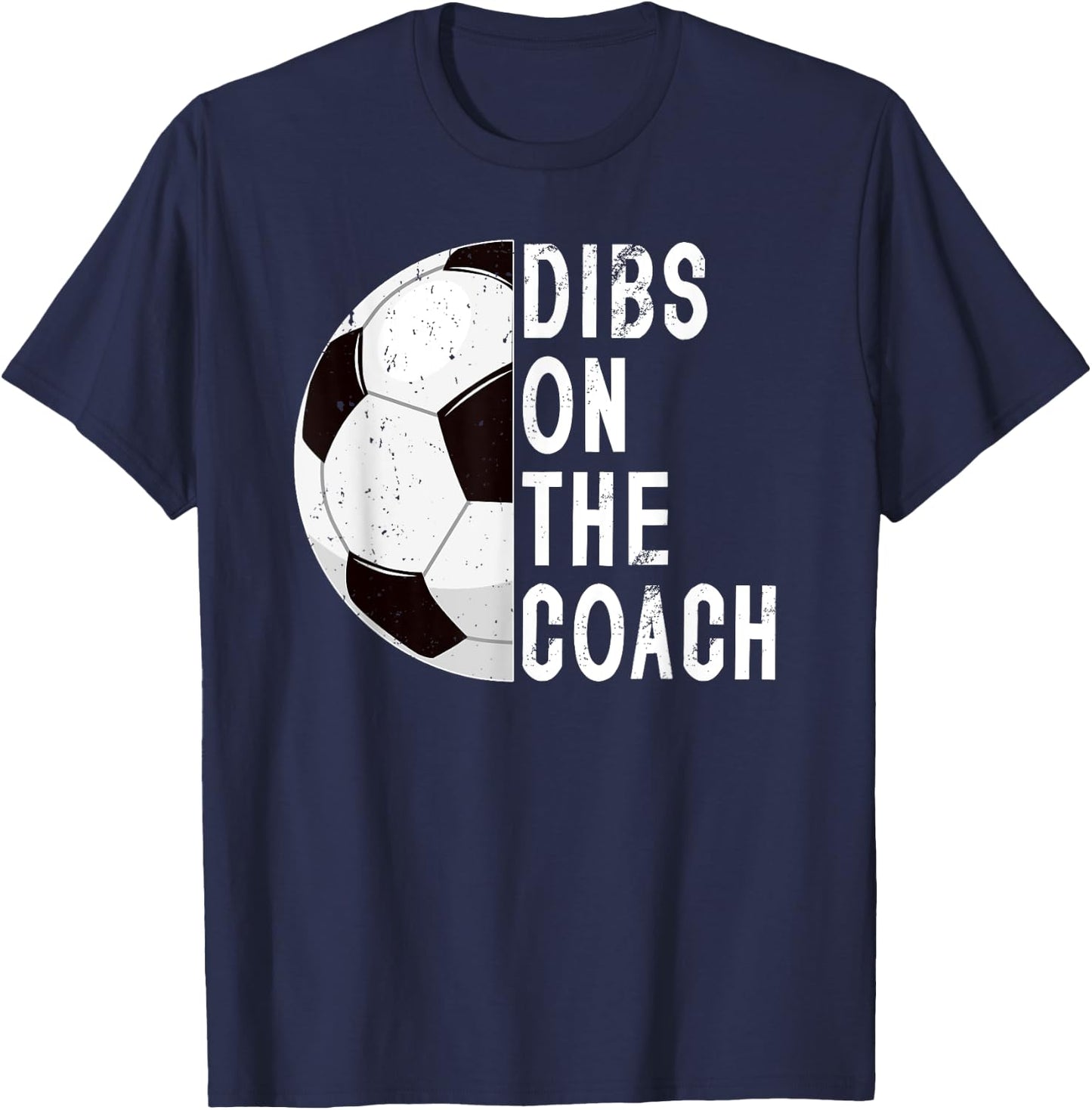 Dibs On The Coach Soccer Coach Wife Of A Soccer Coach T-Shirt - T-Shirt | Navy