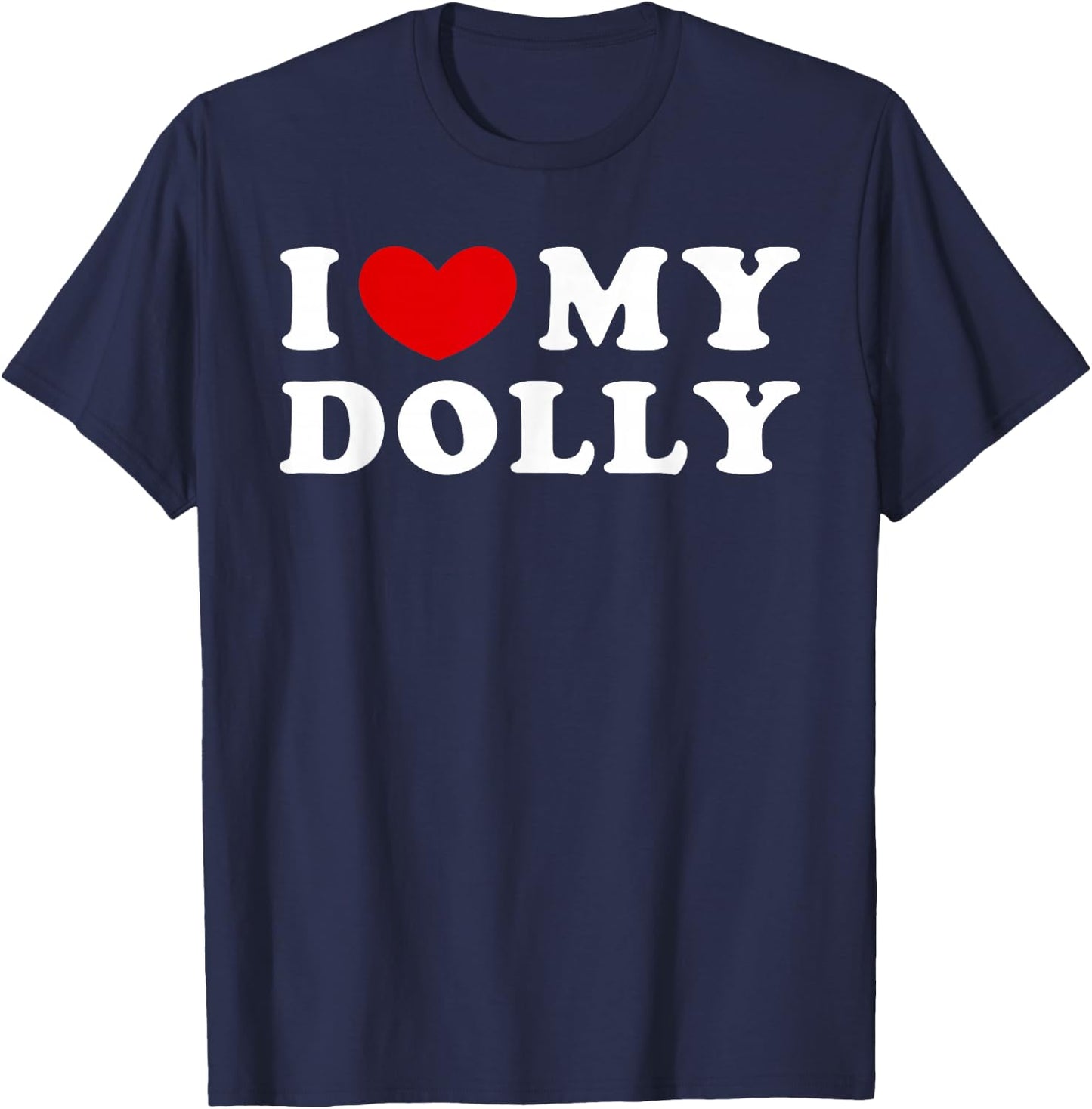I Love My Dolly, I Heart My Dolly T-Shirt - T-Shirt | Navy
