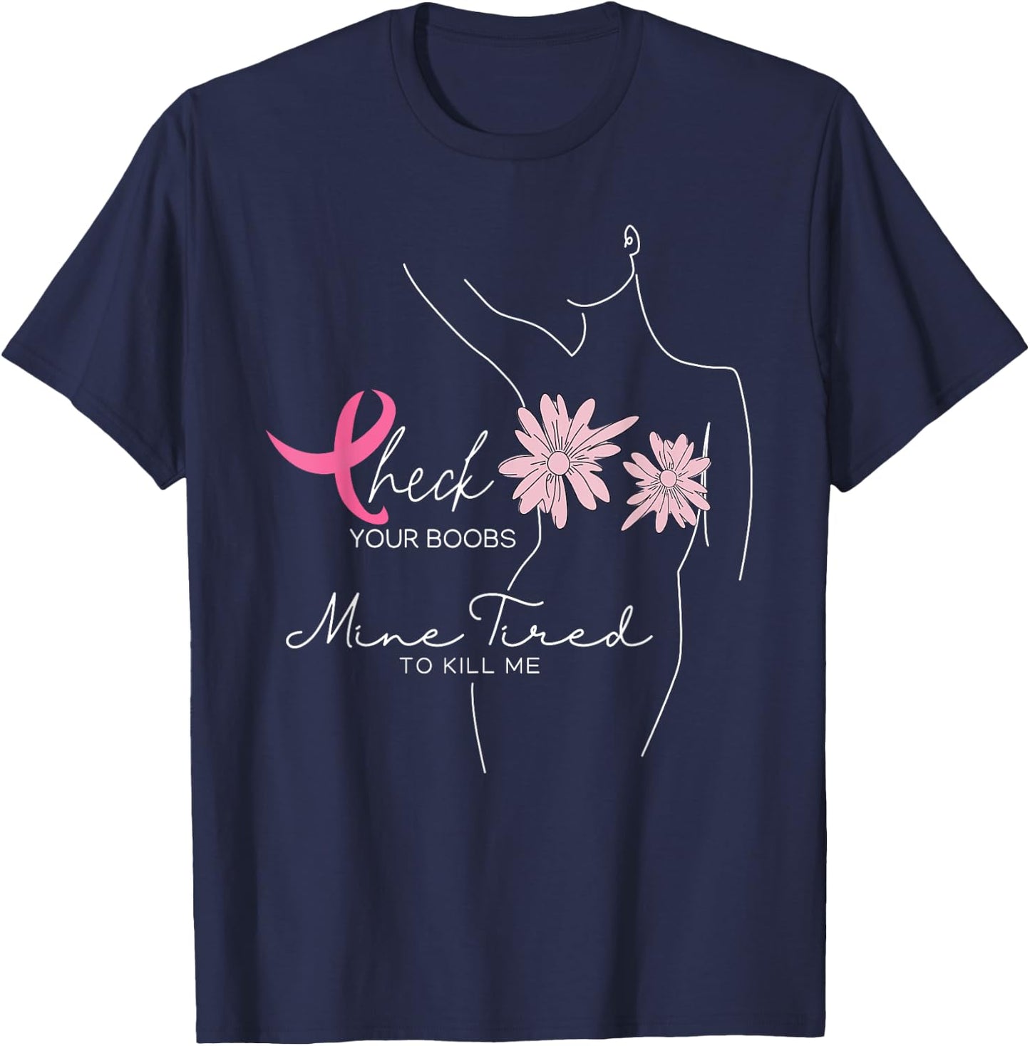 Check Your Boobs Mine Tried To Kill Me Halloween Pink Ribbon T-Shirt - T-Shirt | Navy