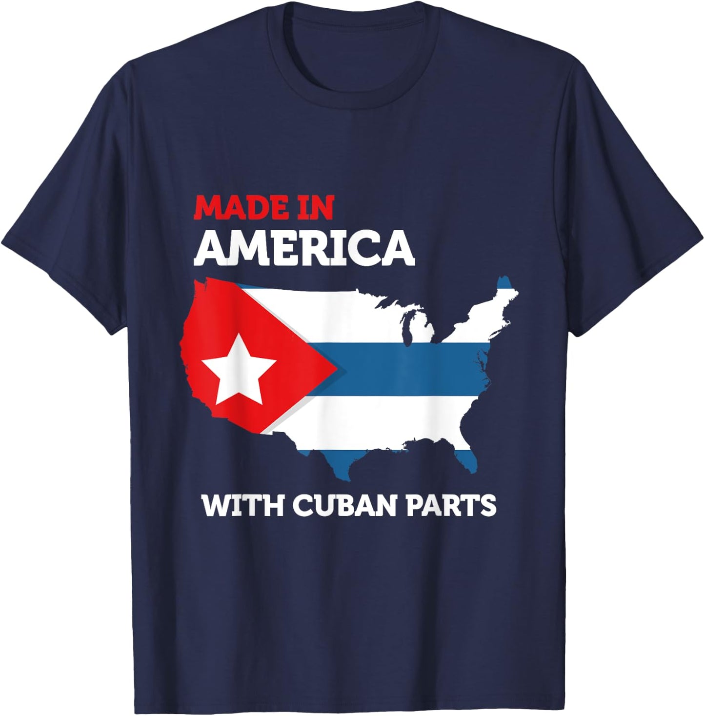 Made in America With Cuban Parts Cuba USA Gifts Funny T-Shirt - T-Shirt | Navy