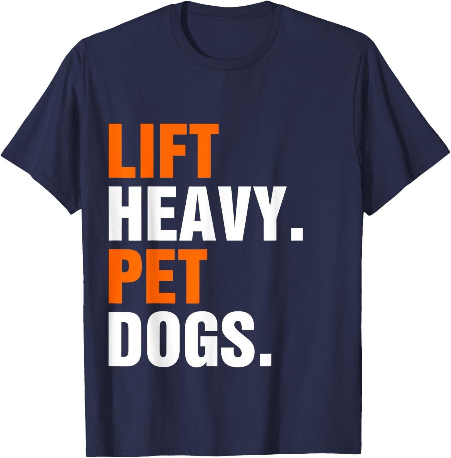 Lift Heavy Pet Dogs T-Shirt - T-Shirt | Navy