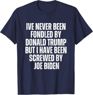 Never Been Fondled By Donald Trump Been Screwed By Joe Biden T-Shirt - T-Shirt | Navy