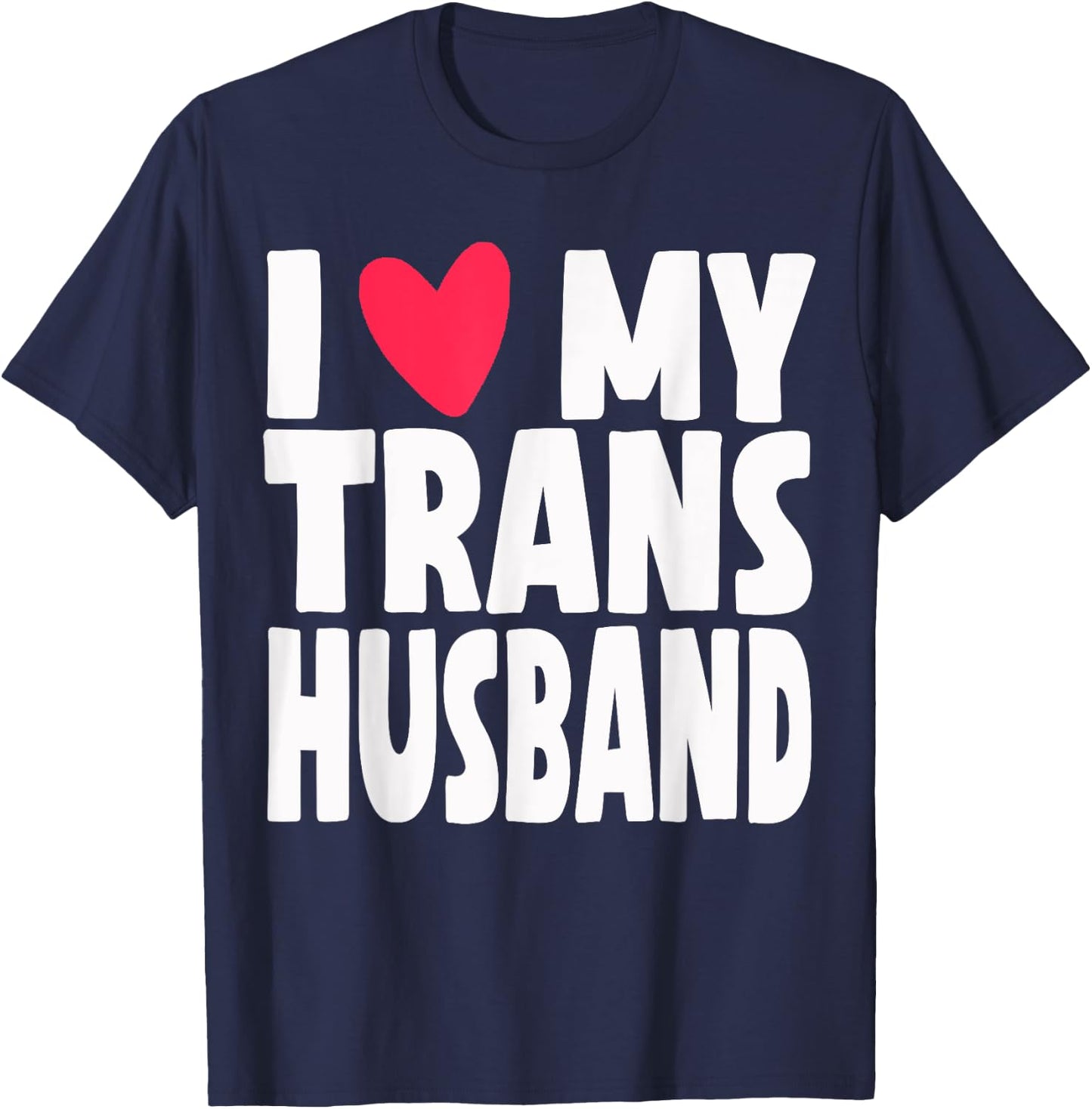I Love My Transgender Trans Husband Pride Month T-Shirt - T-Shirt | Navy