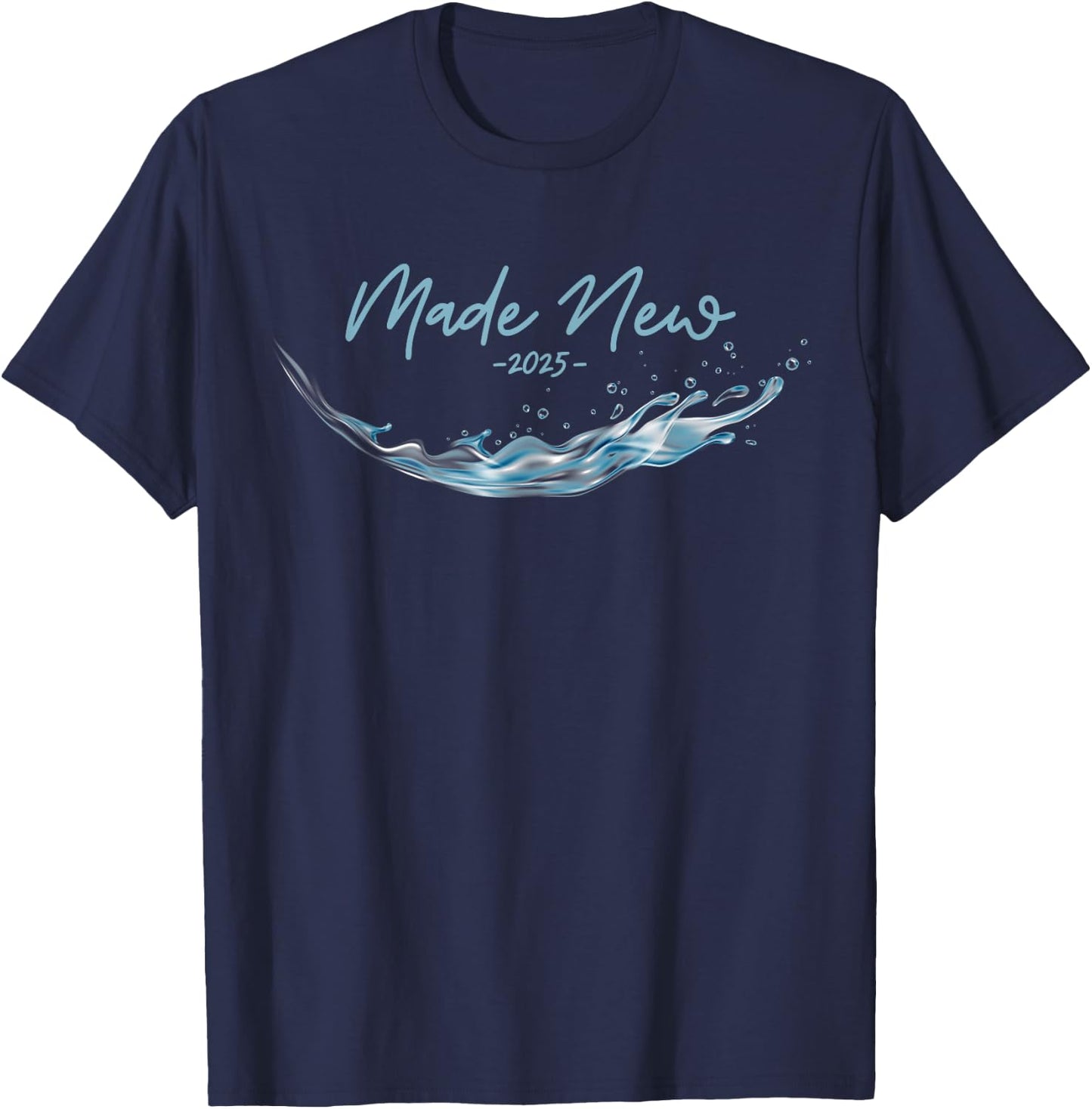 MADE NEW, Christian Water Baptism-2025 T-Shirt - T-Shirt | Navy