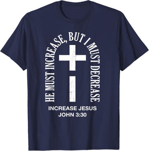 He Must Increase But I Must Decrease Jesus Cross Vintage T-Shirt - T-Shirt | Navy