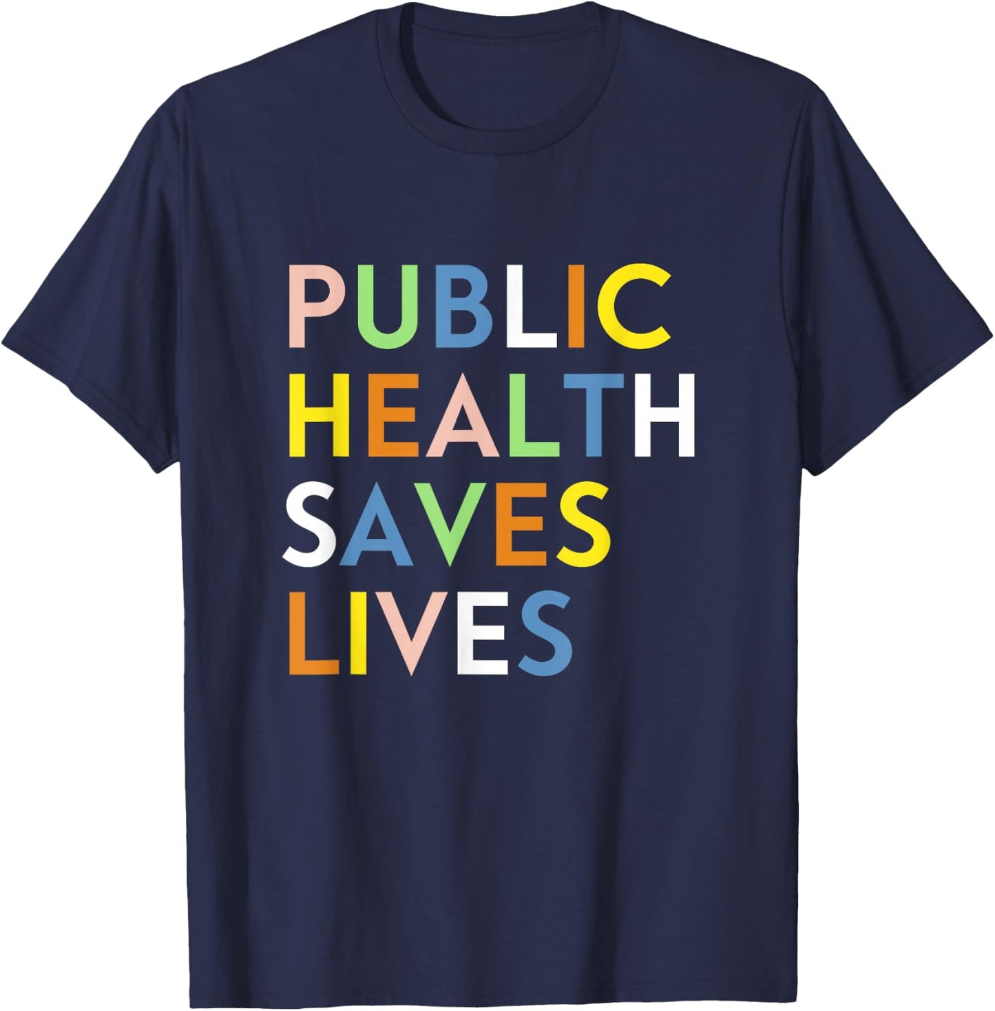 Public Health Saves Lives Healthcare Worker Epidemiologist T-Shirt - T-Shirt | Navy