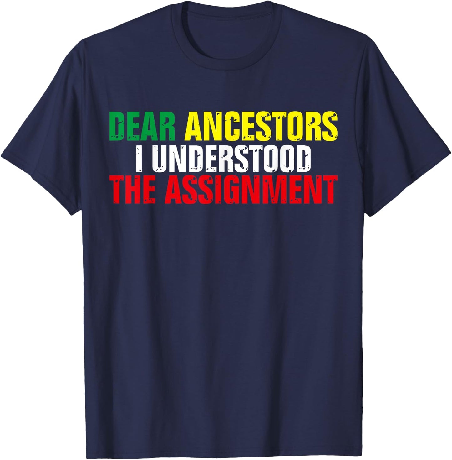 Dear Ancestors I Understood The Assignment Juneteenth T-Shirt - T-Shirt | Navy
