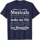 Musicals Make My Life Les Miserable Apparel T-Shirt - T-Shirt | Navy
